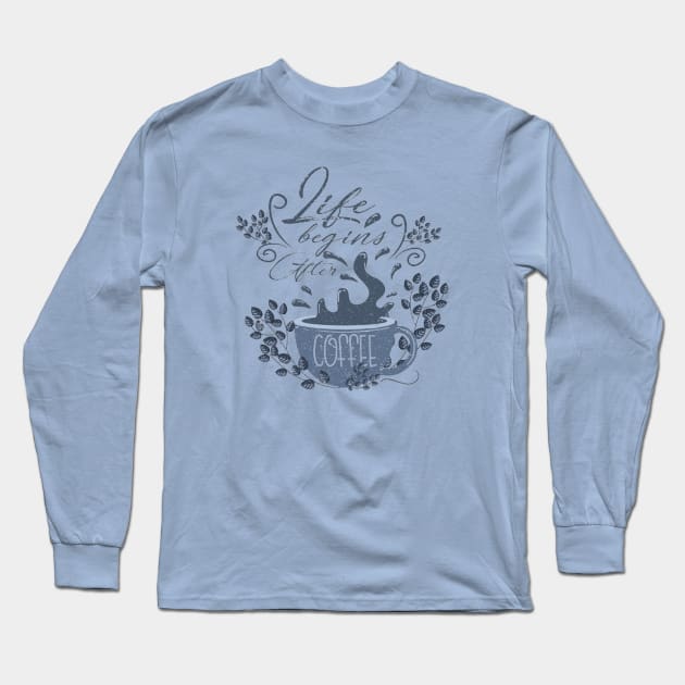 Begin life after coffee Long Sleeve T-Shirt by  El-Aal